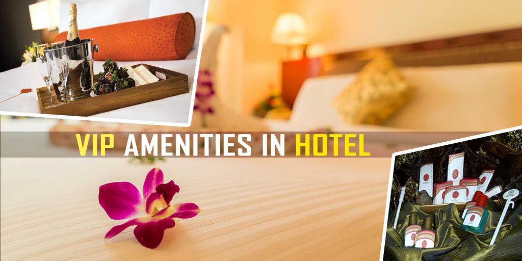 VIP Amenities in Hotels and rooms
